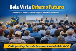 BELA VISTA EM MOVIMENTO: PROJETOS E OPORTUNIDADES SERÃO APRESENTADOS À POPULAÇÃO